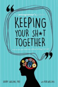 the entrepreneur's guide to keeping your shit together book by sherry walling